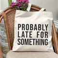 “Probably Late for Something” Canvas Tote Bag